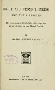 Cover of: Right and wrong thinking, and their results: the undreamed-of possibilities which man may achieve through his own mental control