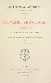 Cover of: La Comédie française.: Première sér.  Notices par Ch. Gueullette.  Portraits d'artistes gravés à l'eau-forte par Ad. Lalauze.