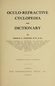 Cover of: Oculo-refractive cyclopedia and dictionary by Thomas George Atkinson, Thomas George Atkinson