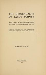 Cover of: The descendants of Jacob Schoff, who came to Boston in 1752 and settled in Ashburnham in 1757 by Wilfred H. Schoff