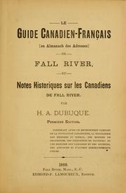 Le Guide canadien-français, ou, Almanach des addresses de Fall River, et notes historiques sur les Canadiens de Fall River by Hugo A. Dubuque