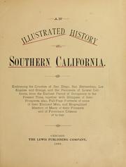 Cover of: An illustrated history of Southern California: embracing the counties of San Diego, San Bernardino, Los Angeles and Orange, and the peninsula of Lower California, from the earliest period of occupancy to the present time; together with glimpses of their prospects; also, full-page portraits of some of their eminent men, and biographical mention of many of their pioneers and of prominent citizens of to-day.