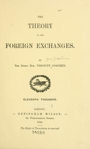 Cover of: The theory of the foreign exchanges. by George Joachim Goschen, 1st Viscount Goschen, George Joachim Goschen, 1st Viscount Goschen