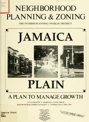 Cover of: Neighborhood planning and zoning, the interim planning overlay district, Jamaica Plain: a plan to manage growth. by Boston Redevelopment Authority, Boston Redevelopment Authority