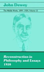 Cover of: The Middle Works of John Dewey, Volume 12, 1899 - 1924: 1920, Reconstruction in Philosophy and Essays (Collected Works of John Dewey)