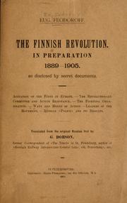 Cover of: The Finnish revolution in preparation 1889-1905 as disclosed by secret documents ...