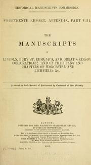 The manuscripts of Lincoln, Bury St. Edmund's, and Great Grimsby corporation by Great Britain. Royal Commission on Historical Manuscripts.