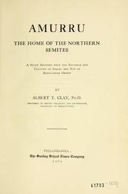Cover of: Amurru, the home of the Northern Semites by Albert Tobias Clay