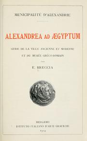Cover of: Municipalité d'Alexandrie: Alexandrea ad Aegyptum; guide de la ville ancienne et moderne et du Musée gréco-romain