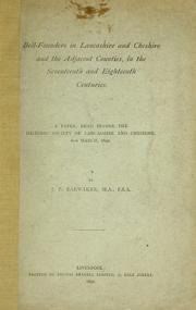 Cover of: Bell-founders in Lancashire and Cheshire and the adjacent counties, in the seventeenth and eighteenth centuries: a paper, read before the Historic Society of Lancashire and Cheshire, 6th March, 1890.