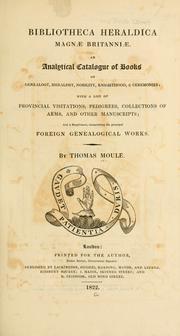 Cover of: Bibliotheca heraldica Magnæ Britanniæ. by Thomas Moule