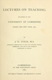 Cover of: Lectures on teaching delivered in the University of Cambridge during the Lent term, 1880 by Joshua Girling Fitch