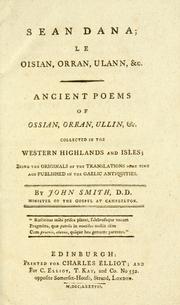 Cover of: Sean dana; le Oisian, Orran, Ulann, &c. =: Ancient poems of Ossian, Orran, Ullin, &c. Collected in the western Highlands and Isles; being the originals of the translations some time ago published in the Gaelic antiquities.