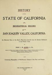 Cover of: History of the state of California and biographical record of the San Joaquin Valley, California: An historical story of the state's marvelous growth from its earliest settlement to the present time
