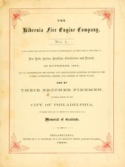 Cover of: The Hibernia fire engine company, no. 1. have caused this volume to be issued in remembrance of their visit to ... New York, Boston, Brooklyn, Charlestown and Newark, in November, 1858  by Hibernia Fire Company (Philadelphia, Pa.)