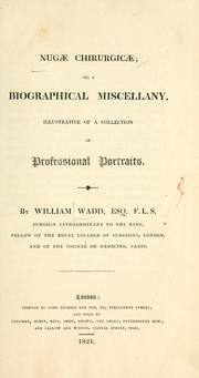 Cover of: Nugæ chirurgicæ: or, A biographical miscellany, illustrative of a collection of professional portraits.