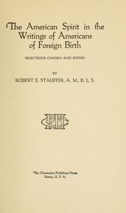 Cover of: American spirit in the writings of Americans of foreign birth | R. E. Stauffer