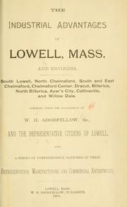 Cover of: The industrial advantages of Lowell, Mass. and environs: South Lowell, North Chelmsford, South and East Chelmsford, Chelmsford Center, Dracut, Billerica, North Billerica, Ayer