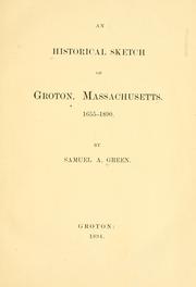 Cover of: An historical sketch of Groton, Massachusetts. 1655-1890. by Samuel A. Green, Samuel A. Green