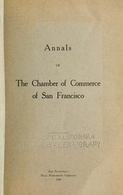 Cover of: Annals of the Chamber of Commerce of San Francisco. by San Francisco Chamber of Commerce.