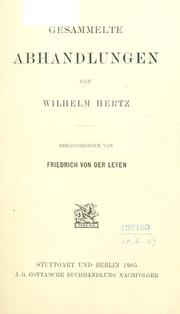 Cover of: Gesammelte abhandlungen von Wilhelm Hertz.