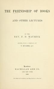 Cover of: The friendship of books, and other lectures by Frederick Denison Maurice