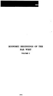 Cover of: Economic beginnings of the far West: how we won the land beyond the Mississippi