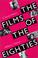 Cover of: The Films of the Eighties