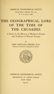 Cover of: The geographical lore of the time of the crusades by John Kirtland Wright