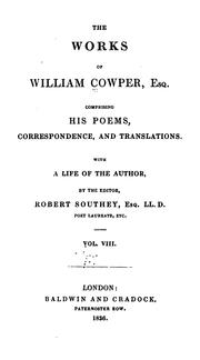 Cover of: The works of William Cowper, esq., comprising his poems, correspondence and translations. With a life of the author by the editor, Robert Southey ... by William Cowper