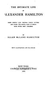 Cover of: The intimate life of Alexander Hamilton: based chiefly upon original family letters and other documents, many of which have never been published