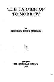 Cover of: The farmer of to-morrow by Frederick Irving Anderson, Frederick Irving Anderson