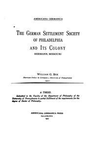 The German Settlement Society of Philadelphia and its colony, Hermann, Missouri by William G. Bek
