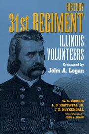 Cover of: History 31st regiment Illinois volunteers organized by John A. Logan by W. S. Morris