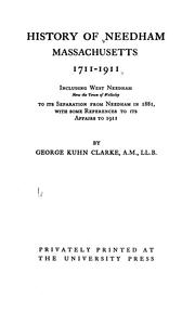 Cover of: History of Needham, Massachusetts, 1711-1911 by Clarke, George Kuhn, Clarke, George Kuhn