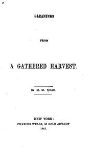 Cover of: Gleanings from a gathered harvest by M. M. Noah