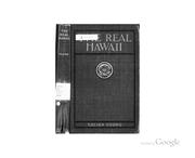 Cover of: The real Hawaii: Its History And Present Condition, Including The True Story Of The Revolution