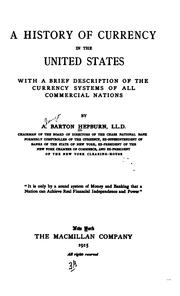 Cover of: A history of currency in the United States by A. Barton Hepburn