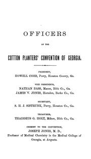 Cover of: First report to the Cotton planters' convention of Georgia: on the agricultural resources of Georgia.