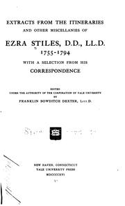 Cover of: Extracts from the itineraries and other miscellanies of Ezra Stiles, D.D., LL.D., 1755-1794: with a selection from his correspondence