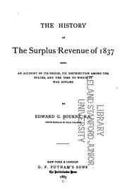 Cover of: The history of the surplus revenue of 1837: being an account of its origin, its distribution among the states, and the uses to which it was applied.