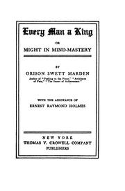 Cover of: Every man a king, or, Might in mind-mastery by Orison Swett Marden