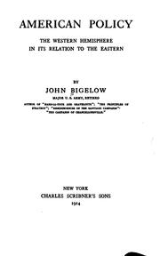 Cover of: American policy by John Bigelow, John Bigelow