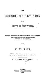 Cover of: The Council of Revision of the state of New York: its history ; a history of the courts with which its members were connected ; biographical sketches of its members ; and its vetoes