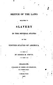 Cover of: A sketch of the laws relating to slavery in the several states of the United States of America