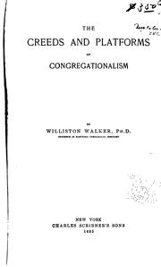 Cover of: The creeds and platforms of Congregationalism