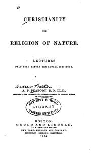 Cover of: Christianity the religion of nature: lectures delivered before the Lowell Institute