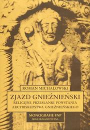 Cover of: Zjazd gnieźnieński: religijne przesłanki powstania arcybiskupstwa gnieźnieńskiego