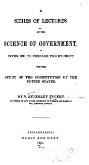 Cover of: A series of lectures on the science of government: intended to prepare the student for the study of the Constitution of the United States