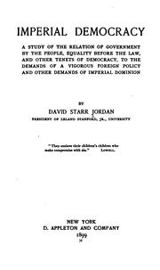 Cover of: Imperial democracy: a study of the relation of government by the people, equality before the law, and other tenets of democracy, to the demands of a vigorous foreign policy and other demands of imperial dominion